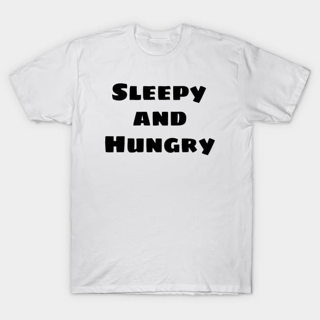 SLEEPY AND HUNGRY T-Shirt by ShinyBat